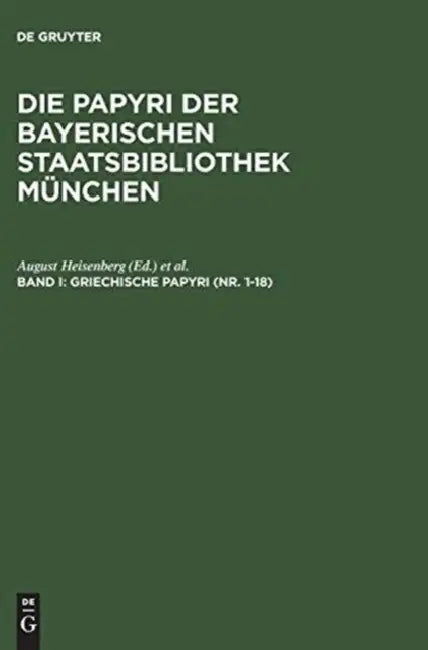 Griechische Papyri (NR. 1-18) (English, August Heisenberg | Leopold Wenger | Dieter Hagedorn)