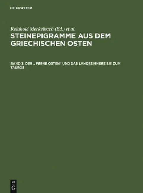 Der Ferne Osten Und Das Landesinnere Bis Zum Tauros (English, Reinhold Merkelbach | Josef Stauber)