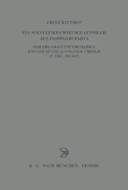 Ein Spätantikes Wirtschaftsbuch Aus Diospolis Parva (English, Fritz Mitthof)