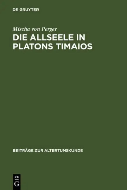 Die Allseele in Platons Timaios (English, Mischa Von Perger)
