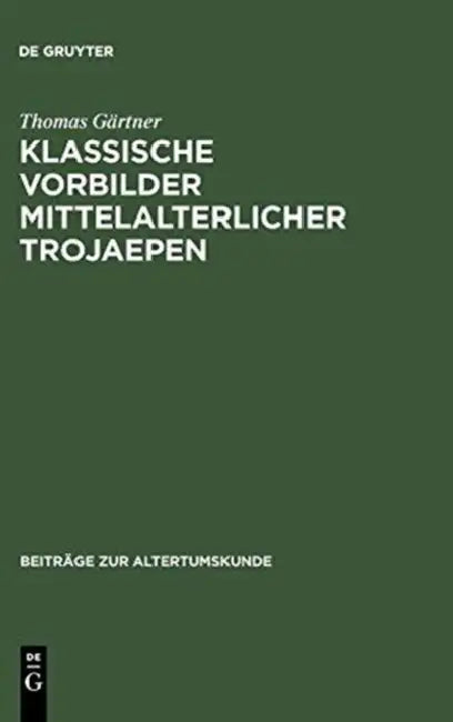 Klassische Vorbilder mittelalterlicher Trojaepen (English, Thomas Gärtner)