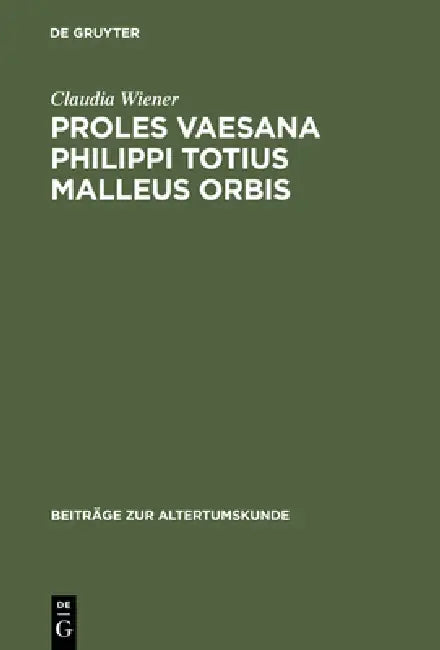 Proles vaesana Philippi totius malleus orbis (English, Claudia Wiener)