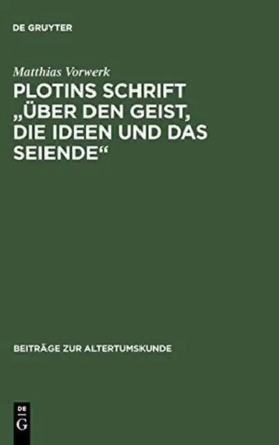 Plotins Schrift Über Den Geist, Die Ideen Und Das Seiende (English, Matthias Vorwerk)