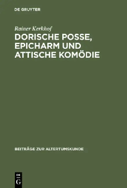 Dorische Posse, Epicharm Und Attische Komödie (English, Rainer Kerkhof)