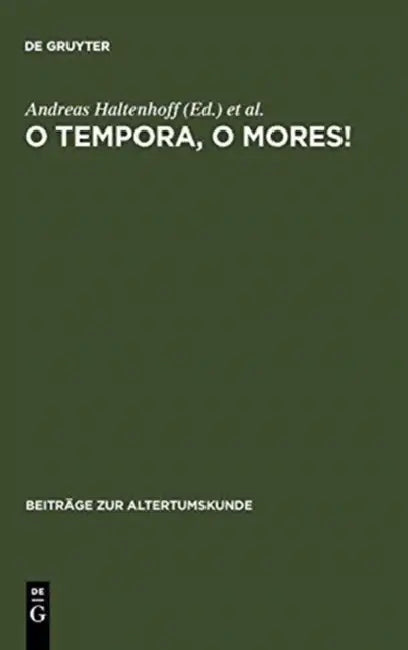O tempora, o mores! (English, Andreas Haltenhoff | Andreas Heil | Fritz-Heiner Mutschler)