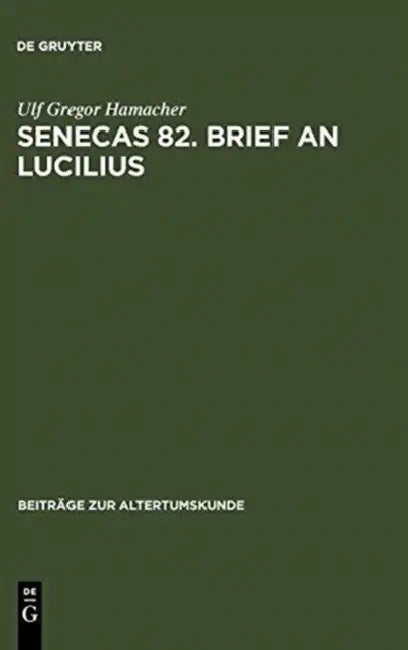 Senecas 82. Brief an Lucilius (English, Ulf Gregor Hamacher)