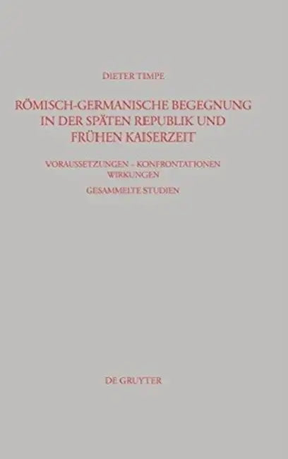 Römisch-germanische Begegnung in der späten Republik und frühen Kaiserzeit (English, Dieter Timpe)