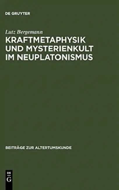 Kraftmetaphysik und Mysterienkult im Neuplatonismus (English, Lutz Bergemann)