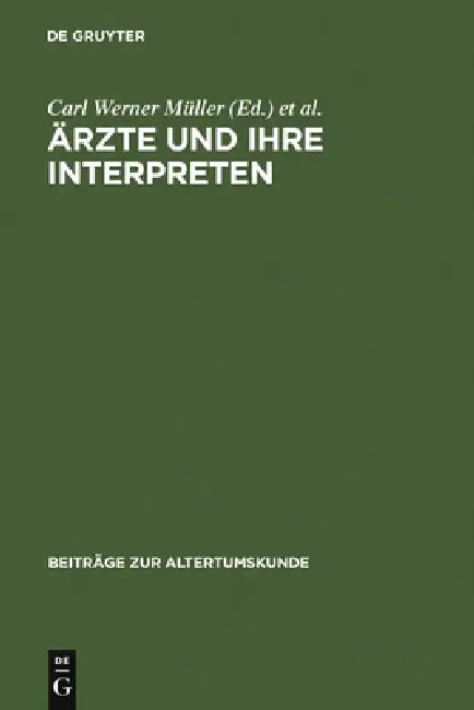 Ärzte und ihre Interpreten (English, Berlin-Brandenburgische Akademie Der Wis | Carl Werner Müller | Christian Brockmann)