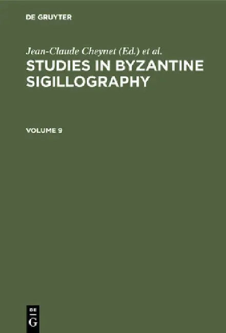 Studies in Byzantine Sigillography. Volume 9 (English, Jean-Claude Cheynet)