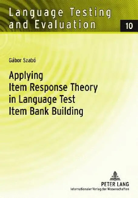 Applying Item Response Theory in Language Test Item Bank Building (English, Günther Sigott | Gábor Szabó)