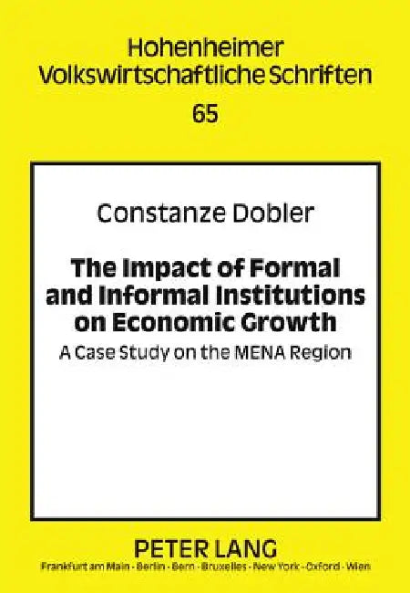 The Impact of Formal and Informal Institutions on Economic Growth; A Case Study on the MENA Region (English, Constanze Dobler)