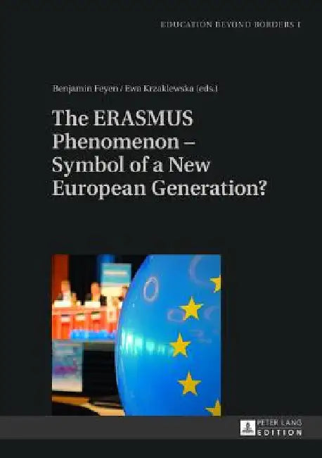 The ERASMUS Phenomenon - Symbol of a New European Generation? (English, Fred Dervin | Benjamin Feyen | Ewa Krzaklewska)
