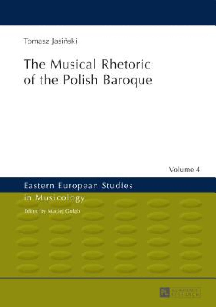 The Musical Rhetoric of the Polish Baroque (English, Maciej Golab | Tomasz Jasiński)