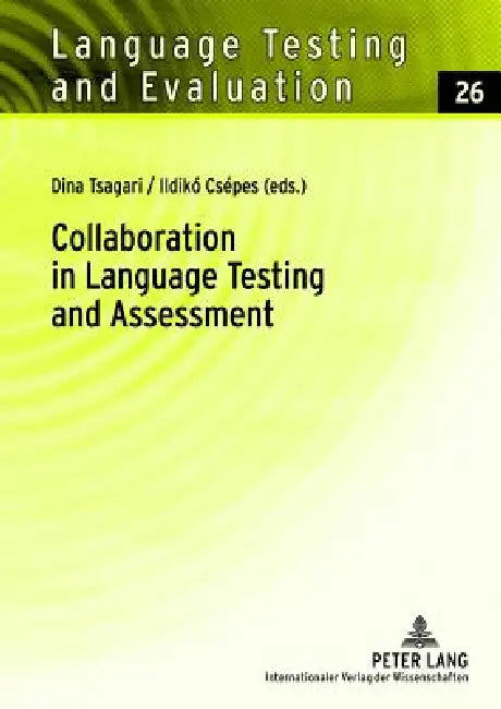 Collaboration in Language Testing and Assessment (English, Dina Tsagari | Ildikó Csépes)