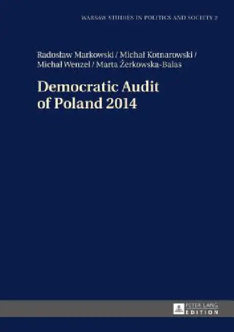 Democratic Audit of Poland 2014 (English, Radoslaw Markowski | Radoslaw Markowski | Michal Kotnarowski)