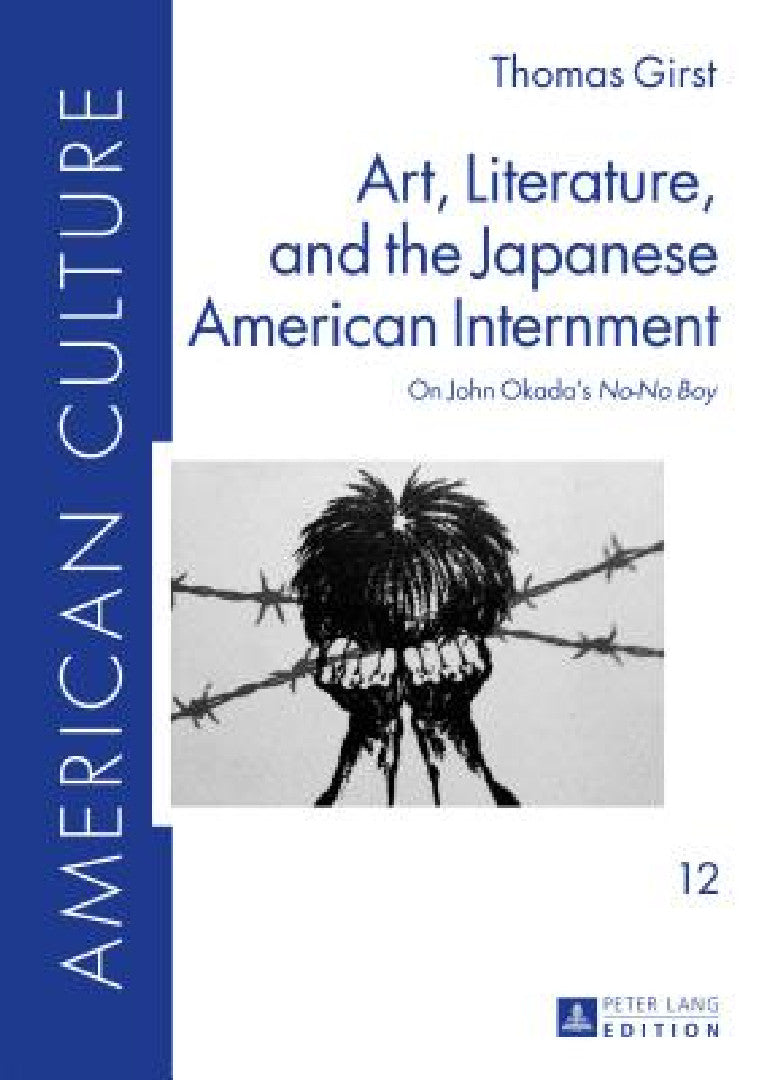 Art, Literature, and the Japanese American Internment (English, Bettina Friedl | Thomas Girst)