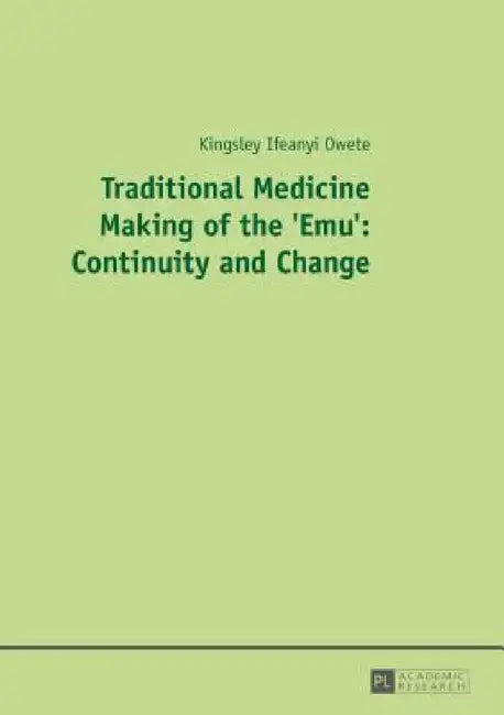Traditional Medicine Making of the 'Emu' (English, Kingsley I. Owete)