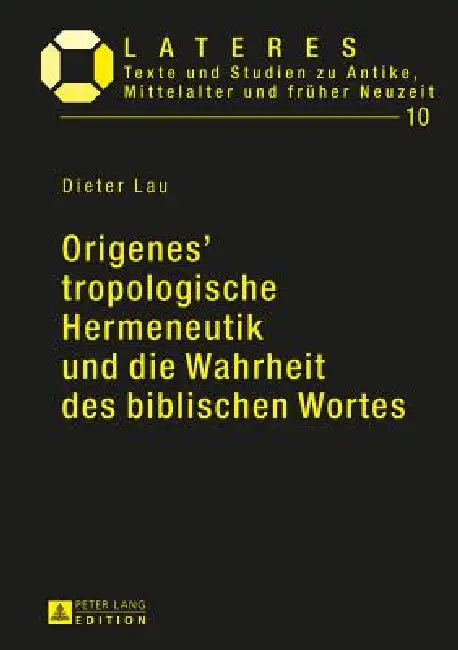 Origenes' tropologische Hermeneutik und die Wahrheit des biblischen Wortes (English, Dieter Lau | Dieter Lau)