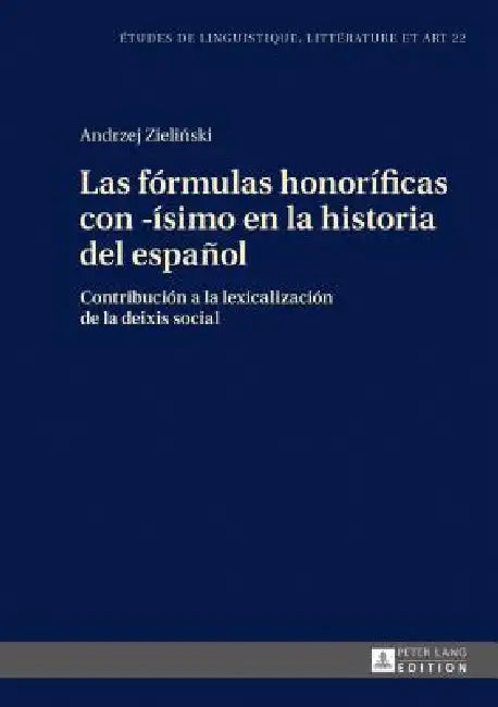 Las Fórmulas Honoríficas Con -Ísimo En La Historia del Español (English, Katarzyna Wolowska | Andrzej Zieliński)