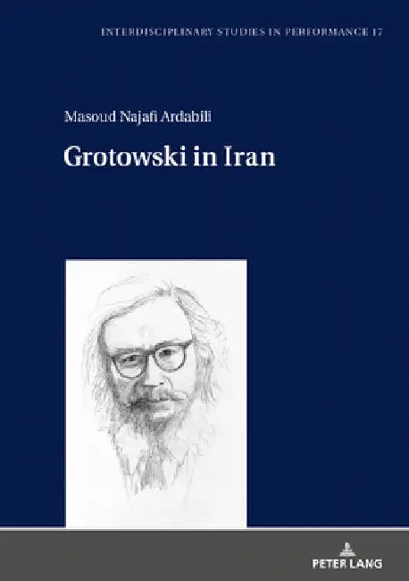 Grotowski in Iran (English, Miroslaw Kocur | Masoud Najafi Ardabili)