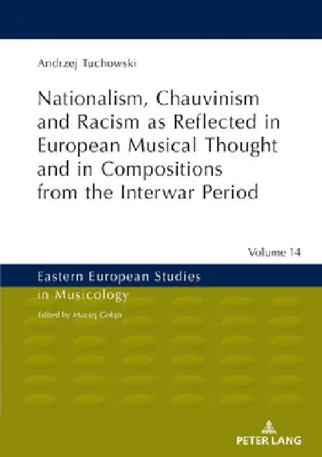 Nationalism, Chauvinism and Racism as Reflected in European Musical Thought and in Compositions from (English, Maciej Goląb | Andrzej Tuchowski)