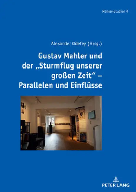 Gustav Mahler Und Der Sturmflug Unserer Großen Zeit - Parallelen Und Einfluesse (English, Alexander Odefey | Alexander Odefey)