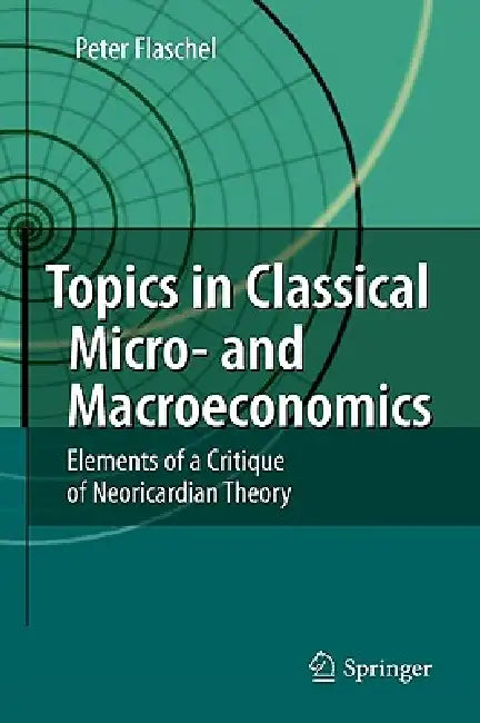Topics in Classical Micro- And Macroeconomics (English, Peter Flaschel)