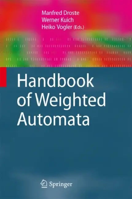 Handbook of Weighted Automata (English, Manfred Droste | Werner Kuich | Heiko Vogler)