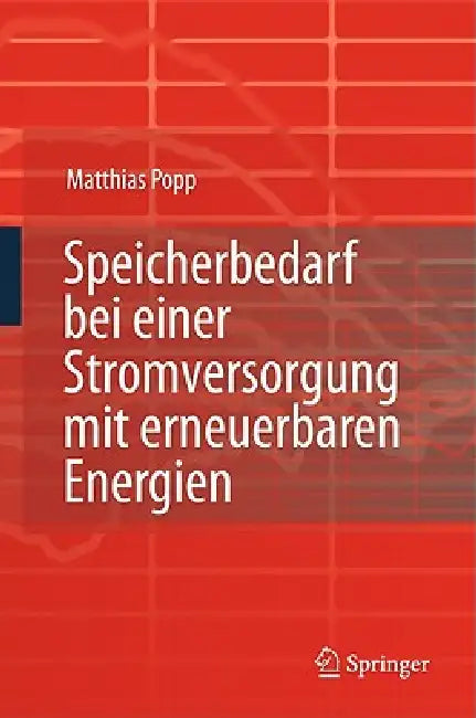 Speicherbedarf Bei Einer Stromversorgung Mit Erneuerbaren Energien (English, Matthias Popp)