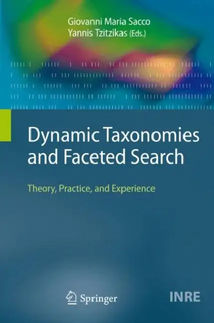 Dynamic Taxonomies and Faceted Search (English, Giovanni Maria Sacco | Yannis Tzitzikas)