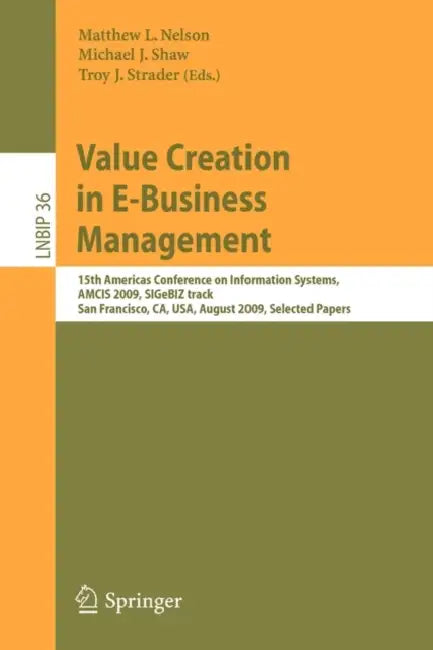 Value Creation in E-Business Management (English, Matthew L. Nelson | Michael J. Shaw | Troy J. Strader)