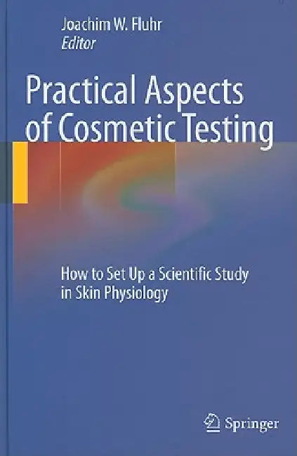 Practical Aspects of Cosmetic Testing (English, Joachim W. Fluhr)