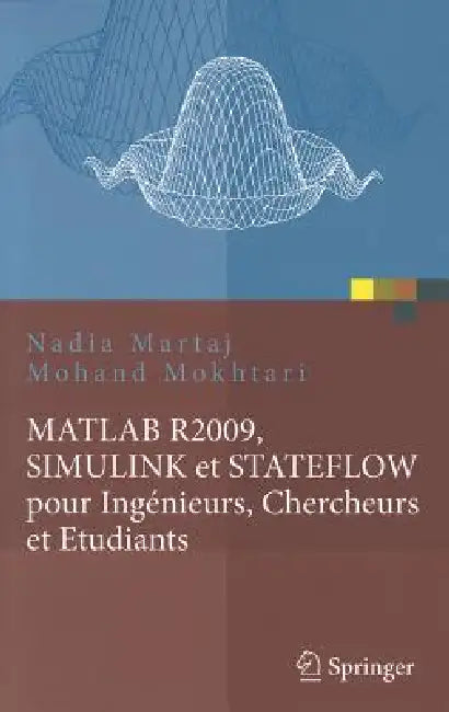 MATLAB R2009, Simulink Et Stateflow Pour Ingénieurs, Chercheurs Et Etudiants (English, Nadia Martaj | Mohand Mokhtari)