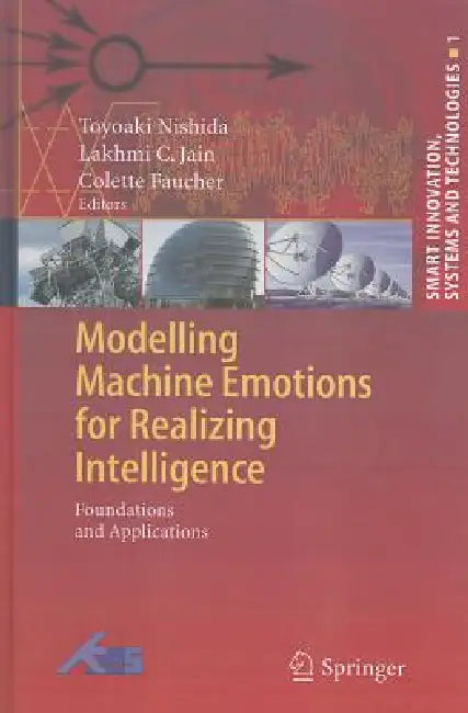 Modelling Machine Emotions for Realizing Intelligence (English, Toyoaki Nishida | Colette Faucher)