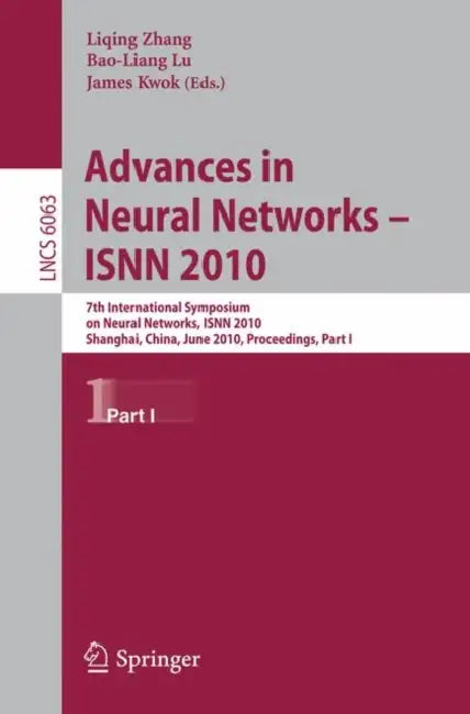 Advances in Neural Networks - ISNN 2010 (English, James Kwok | Liqing Zhang | Bao-Liang Lu)