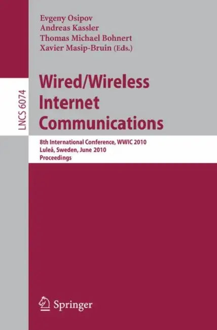 Wired/Wireless Internet Communications (English, Evgeny Osipov | Andreas J. Kassler | Thomas Michael Bohnert)