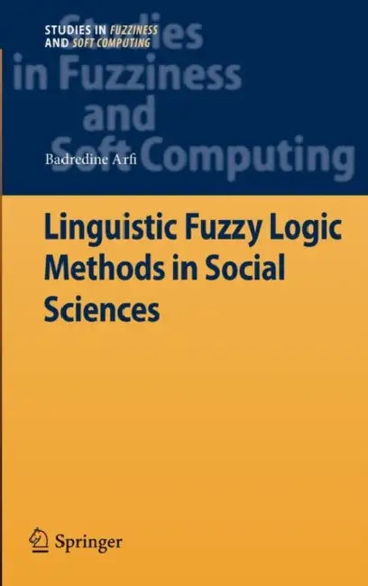 Linguistic Fuzzy Logic Methods in Social Sciences (English, Badredine Arfi)
