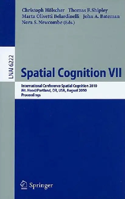 Spatial Cognition VII (English, Christoph Hölscher | Thomas F. Shipley | Marta Olivetti Belardinelli)