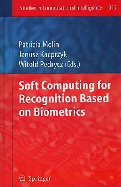 Soft Computing for Recognition Based on Biometrics (English, Patricia Melin | Witold Pedrycz)