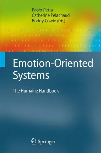 Emotion-Oriented Systems (English, Paolo Petta | Catherine Pelachaud | Roddy Cowie)