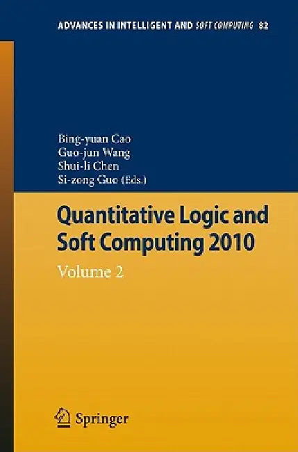 Quantitative Logic and Soft Computing (English, Bing-Yuan Cao | Shuili Chen | Guojun Wang)