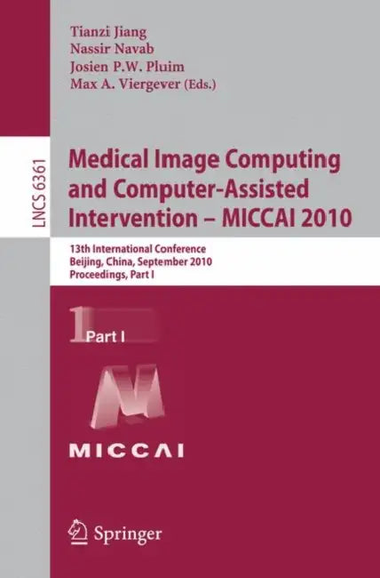 Medical Image Computing and Computer-Assisted Intervention - MICCAI 2010 (English, Tianzi Jiang | Nassir Navab | Josien P. W. Pluim)