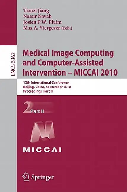 Medical Image Computing and Computer-Assisted Intervention - MICCAI 2010 (English, Tianzi Jiang | Nassir Navab | Josien P. W. Pluim)