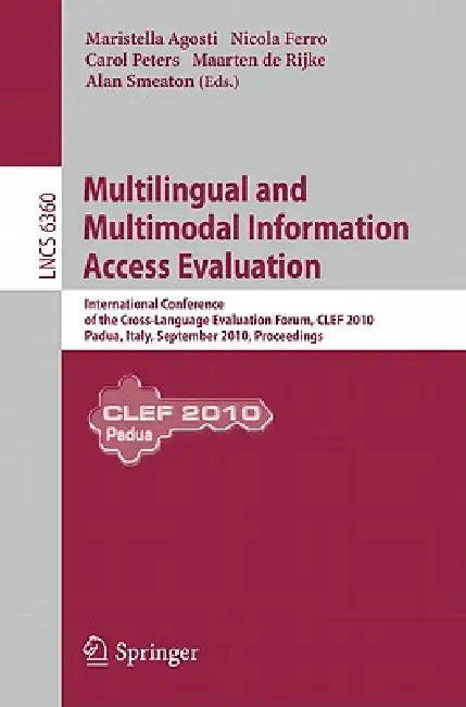 Multilingual and Multimodal Information Access Evaluation (English, Maristella Agosti | Nicola Ferro | Carol Peters)