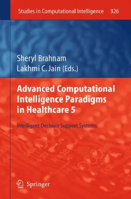 Advanced Computational Intelligence Paradigms in Healthcare 5 (English, Sheryl Brahnam | Lakhmi C. Jain)