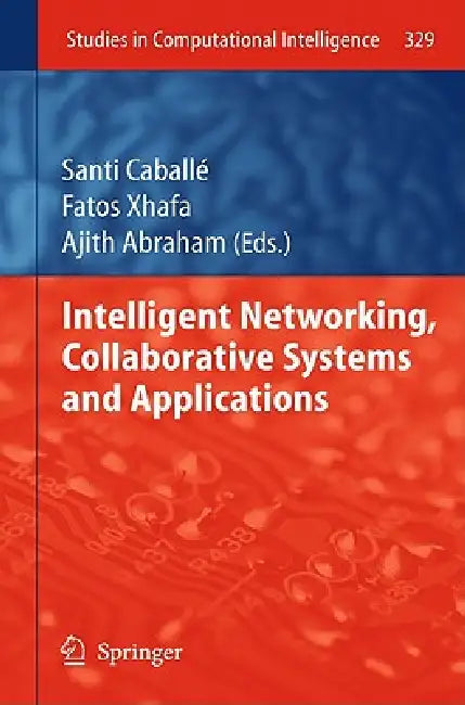 Intelligent Networking, Collaborative Systems and Applications (English, Santi Caballé | Fatos Xhafa | Ajith Abraham)