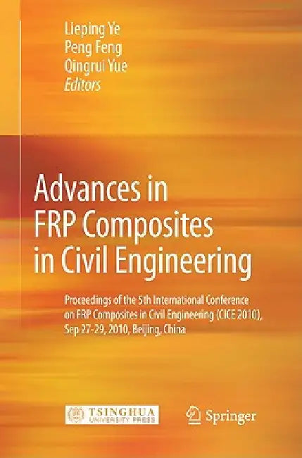 Advances in FRP Composites in Civil Engineering (English, Lieping Ye | Peng Feng | Qingrui Yue)