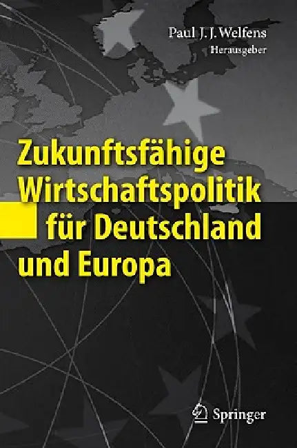 Zukunftsfähige Wirtschaftspolitik Für Deutschland Und Europa (English, Paul J. J. Welfens)