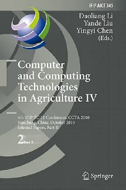 Computer and Computing Technologies in Agriculture IV (English, Daoliang Li | Yande Liu | Yingyi Chen)